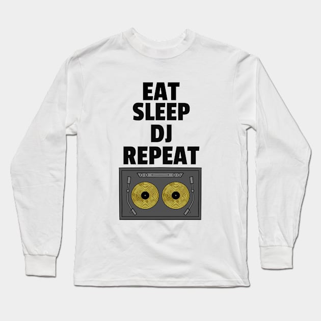 Eat Sleep Deejay Repeat Turntable Long Sleeve T-Shirt by SartorisArt1